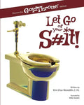 Let Go of Your S#it!: Discover the GoldThrone Method - Paperback