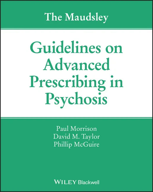 The Maudsley Guidelines on Advanced Prescribing in Psychosis - Paperback