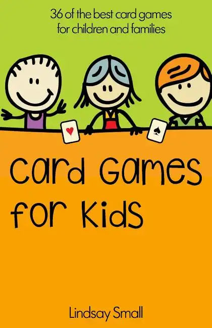 Card Games for Kids: 36 of the Best Card Games for Children and Families - Paperback