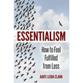 Essentialism: How to Feel Fulfilled From Less - Paperback