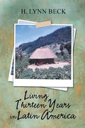 Living Thirteen Years in Latin America - Paperback