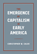 The Emergence of Capitalism in Early America - Paperback