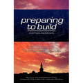 Preparing to Build: Practical Tips & Experienced Advice to Prepare Your Church for a Building Program - Paperback