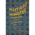 Wait Five Minutes: Weatherlore in the Twenty-First Century - Paperback