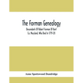 The Forman Genealogy; Descendants Of Robert Forman Of Kent Co. Maryland, Who Died In 1719-20; Descendants Of Robert Forman Of Long Island, New York Wh - Paperback