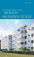 Housing Estates in the Berlin Modern Style: UNESCO World Heritage Site - Paperback