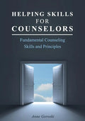 Helping Skills for Counselors: Fundamental Counseling Skills and Principles - Paperback
