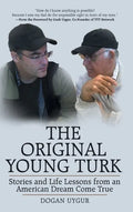 The Original Young Turk: Stories and Life Lessons from an American Dream Come True - Hardcover