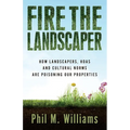Fire the Landscaper: How Landscapers, HOAs, and Cultural Norms Are Poisoning Our Properties - Paperback