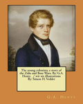The young colonists; a story of the Zulu and Boer Wars. By: G.A. Henty. / wit six illustrations By: Simon H. Vedder - Paperback