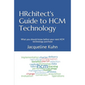 HRchitect's Guide to HCM Technology: What you should know before your next HCM technology purchase - Paperback