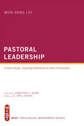 Pastoral Leadership: A Case Study, Including Reference to John Chrysostom - Paperback