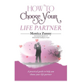 How To Choose Your Life Partner: A practical guide to help you choose your life partner - Paperback