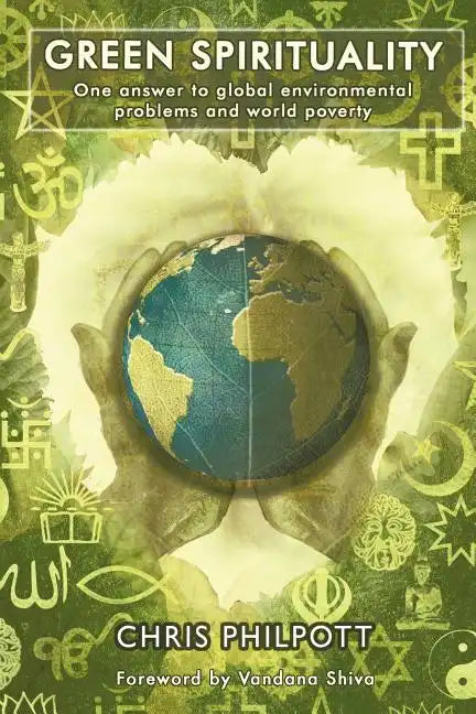 Green Spirituality: One Answer to Global Environmental Problems and World Poverty - Paperback