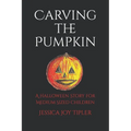 Carving the Pumpkin: A Halloween Story for Children - Paperback