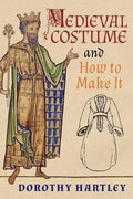 Medieval Costume and How to Make It - Paperback