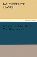 A Narrative of the Life of Mrs. Mary Jemison - Paperback