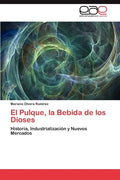 El Pulque, La Bebida de Los Dioses - Paperback