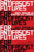 For Antifascist Futures: Against the Violence of Imperial Crisis - Paperback