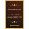 The Triumphant Spirit: Lesson Book Of The Ages; The Christ Message Of Today; Convincing, Dynamic, Practical And Spiritual - Paperback