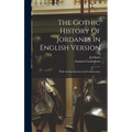 The Gothic History Of Jordanes In English Version: With An Introduction And Commentary - Hardcover