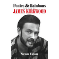 Ponies & Rainbows (hardback): The Life of James Kirkwood - Hardcover