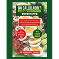 No Gallbladder Diet Cookbook for Seniors: A Nourishing Guide to Long-Term Wellness after Gallbladder Removal Surgery - Quick, Easy and Flavorful Low-F - Paperback