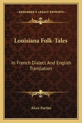 Louisiana Folk-Tales: In French Dialect and English Translation - Paperback