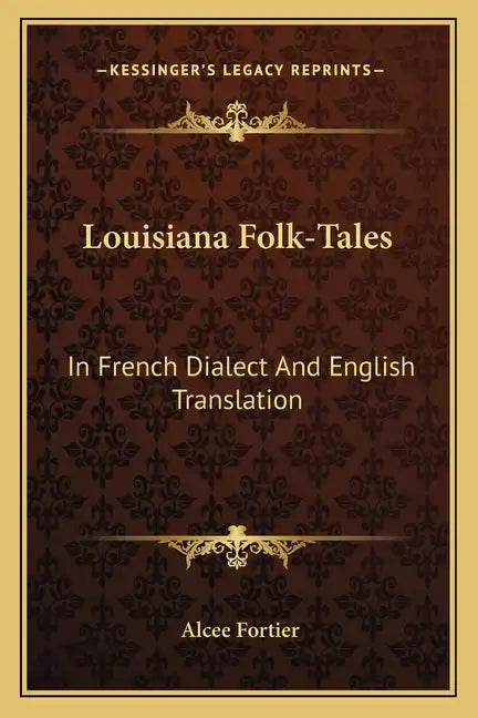 Louisiana Folk-Tales: In French Dialect and English Translation - Paperback