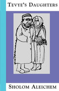 Tevye's Daughters: Collected Stories of Sholom Aleichem - Paperback