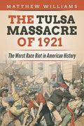 The Tulsa Massacre of 1921: The Worst Race Riot in American History - Paperback