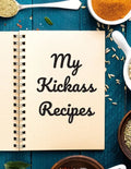 My Kickass Recipes: An easy way to create your very own kickass recipe cookbook with your favorite or created recipes an 8.5"x11" 125 writ - Paperback
