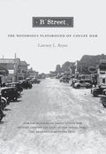 B Street: The Notorious Playground of Coulee Dam - Paperback