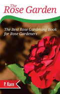 The Rose Garden: The Best Rose Gardening Book for Rose Gardeners - Paperback