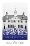 Mount Vernon and Monticello: The History of George Washington and Thomas Jefferson's Famous Estates - Paperback