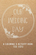 Our Wedding Day: A Coloring & Activity Book For Kids, Rustic Neutral - Paperback