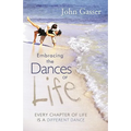 Embracing the Dances of Life: Every Chapter of Life Is a Different Dance - Paperback