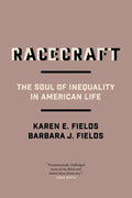 Racecraft: The Soul of Inequality in American Life - Paperback