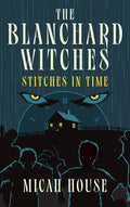 The Blanchard Witches: Stitches in Time - Hardcover