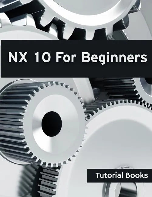NX 10 For Beginners - Paperback