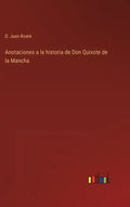 Anotaciones a la historia de Don Quixote de la Mancha - Hardcover