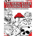 The Serial Killer Coloring Book for Adults: Most Notorious Murderers - Including Facts and Quotes, Perfect True Crime Gift - Paperback