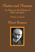 Matter and Memory: An Essay on the Relation of Body and Spirit - Paperback