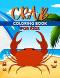 Crab Coloring Book For Kids: Perfect Cute Crabs Coloring Books for boys, girls, and kids of ages 4-6, 4-12 - Paperback