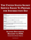 The United States Secret Service Failed To Prepare for Insurrection Day: Scanned Documents Released via FOIA - Paperback