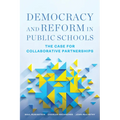 Democracy and Reform in Public Schools: The Case for Collaborative Partnerships - Paperback