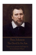 Ben Jonson - The Devil Is An Ass: "There is no greater hell than to be a prisoner of fear." - Paperback