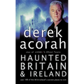 Haunted Britain and Ireland: Over 100 of the Scariest Places to Visit in the UK and Ireland - Paperback