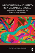 Individuation and Liberty in a Globalized World: Psychosocial Perspectives on Freedom after Freedom - Paperback