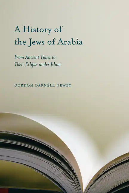 A History of the Jews of Arabia: From Ancient Times to Their Eclipse Under Islam - Paperback
